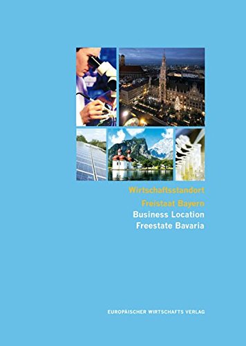 Wirtschaftsstandort Freistaat Bayern: Chancen und Perspektiven einer Region (Wirtschaftsstandorte in Europa) Books