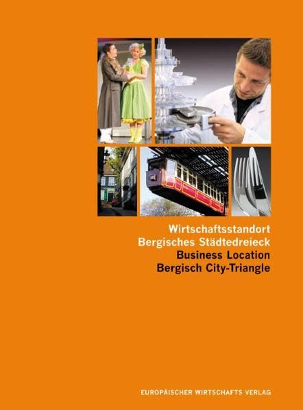 Wirtschaftsstandort Bergisches Städtedreieck: Chancen und Perspektiven einer Region (Wirtschaftsstandorte in Europa) Law