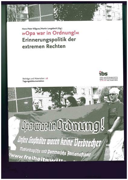"Opa war in Ordnung!": Erinnerungspolitik der extremen Rechten (Beiträge und Materialien der Info- und Bildungsstelle gegen Rechtsextremismus) book