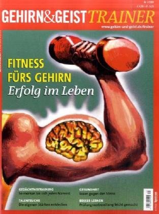 Gehirn & Geist. Das Magazin für Hirnforschung und Psychologie / Fitness fürs Gehirn - Erfolg im Leben: Gedächtnistraining, Gesundheit, Talentsuche, Besser lernen Business, Finance & Career