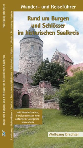 Rund um Burgen und Schlösser im historischen Saalkreis: Wander- und Reiseführer Leisure, Home & Garden