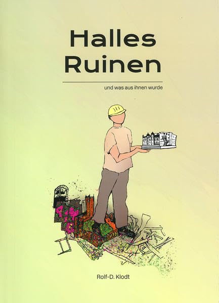 Halles Ruinen und was aus ihnen wurde Natural Sciences