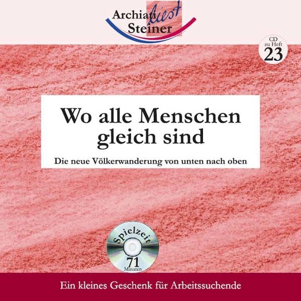 Wo alle Menschen gleich sind: Die neue Völkerwanderung von unten nach oben (Geisteswissenschaft für Anfänger - CDs) Politics & History