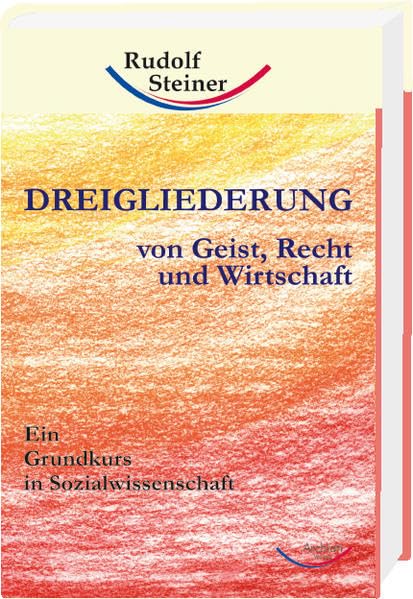 Dreigliederung von Geist, Recht und Wirtschaft: Ein Grundkurs in Sozialwissenschaft (Grundkurse) Health, Nutrition & Fitness