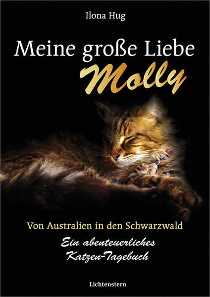 Meine große Liebe Molly: Von Australien in den Schwarzwald - ein abenteurliches Katzentagebuch Essays & Short Stories