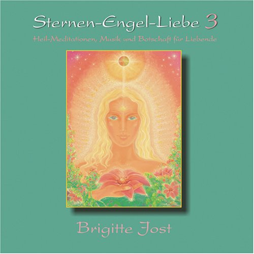 Sternen-Engel-Liebe 3: Heil-Meditationen, Musik und Botschaften für Liebende Religion & Esotericism