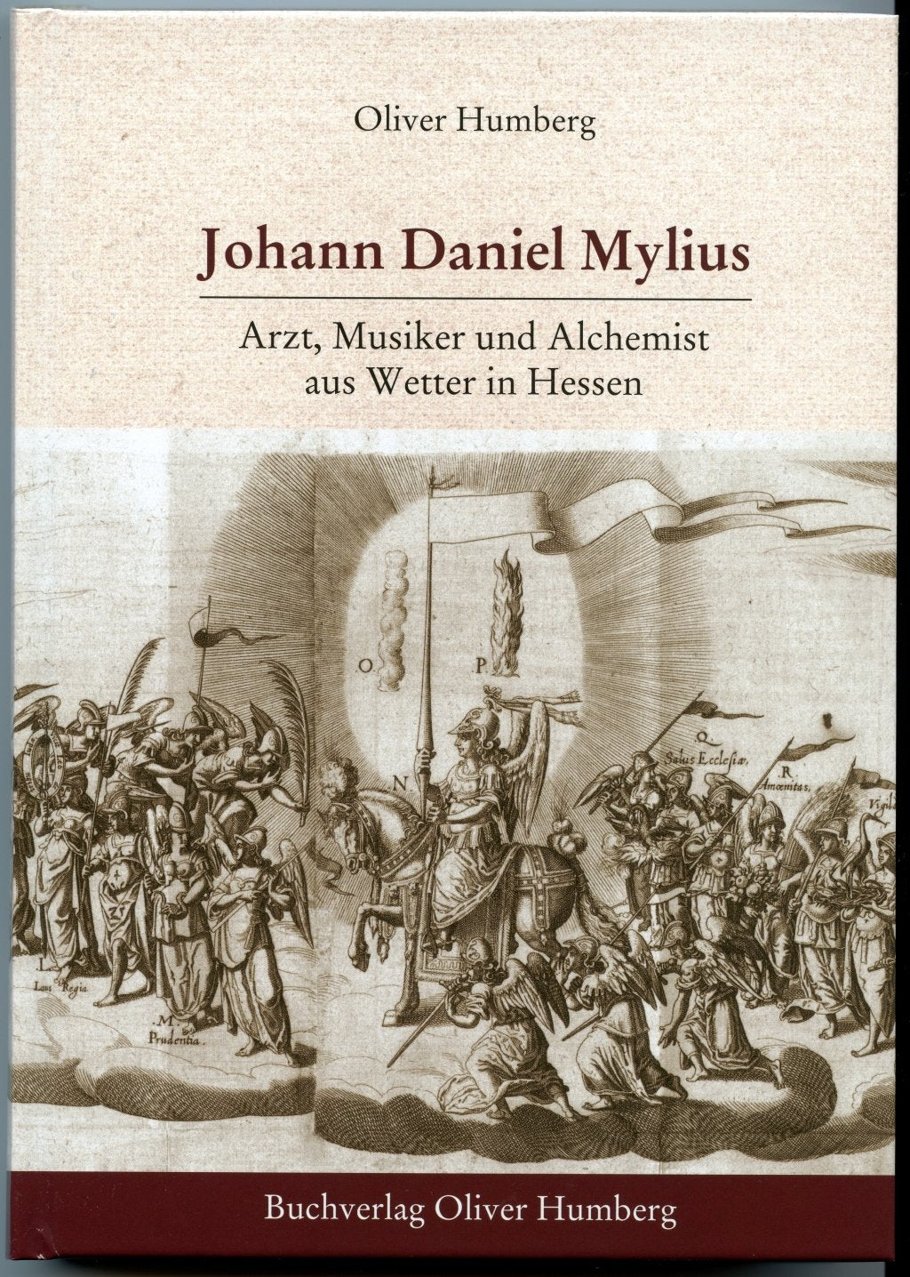 Johann Daniel Mylius - Arzt, Musiker und Alchemist aus Wetter in Hessen: Kritische Quellenstudien zu Lebensgeschichte und veröffentlichtem Werk mit ... aus dem lateinischen Originaltext Science Books