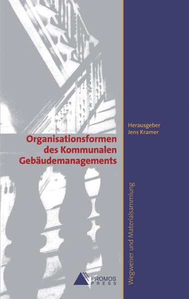 Organisationsformen des Kommunalen Gebäudemanagements: Wegweiser und Materialsammlung Law