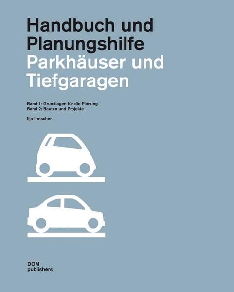 Handbuch und Planungshilfe. Parkhäuser und Tiefgaragen (2 Bände) Architecture