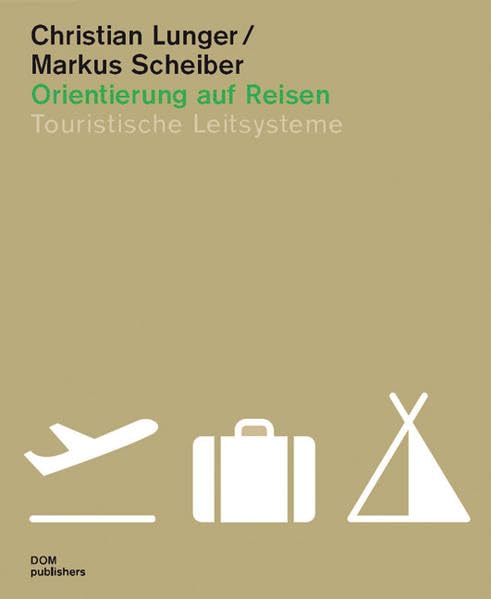 Orientierung auf Reisen. Touristische Leitsysteme im internationalen Kontext Architecture