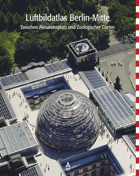 Luftbildatlas Berlin-Mitte: Zwischen Alexanderplatz und Zoologischer Garten Architecture