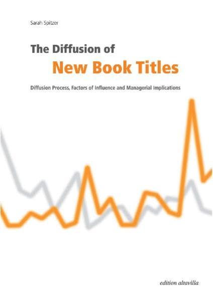The Diffusion of New Book Titles: Diffusion Process, Factors of Influence, and Managerial Implications Law