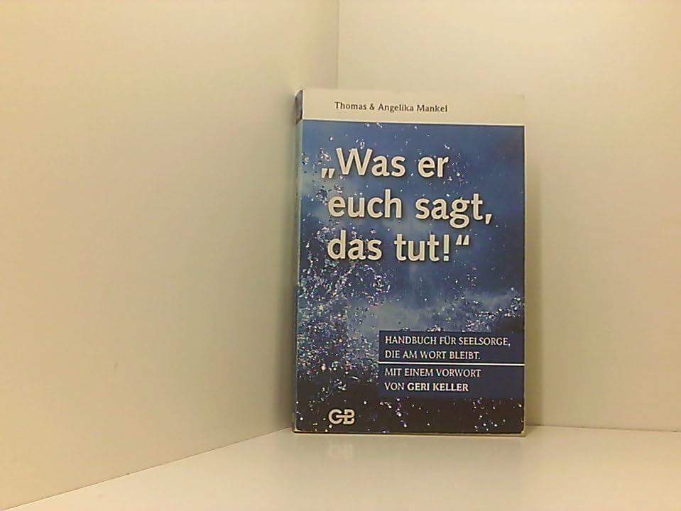 Was er euch sagt, das tut!: Handbuch für Seelsorge, die am Wort bleibt Religion & Esotericism
