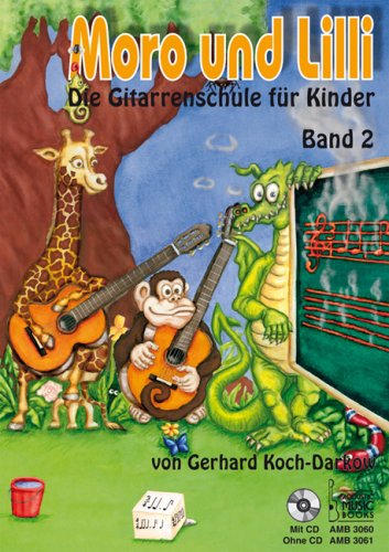 Moro und Lilli: Die Gitarrenschule für Kinder. Band 2 Arts & Music