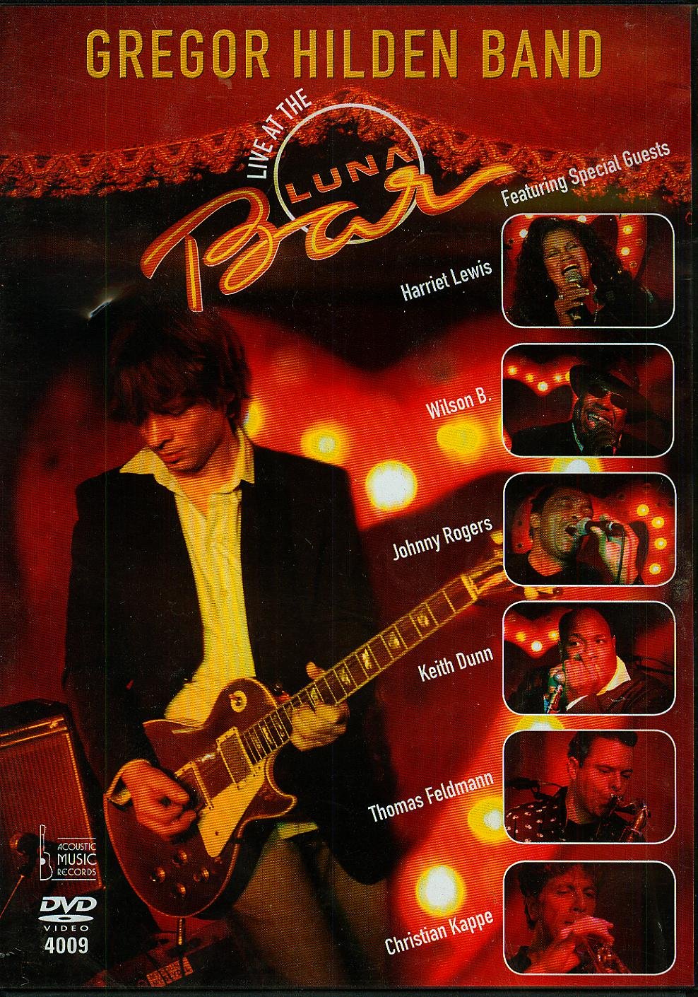 Gregor Hilden Band: Live At The Luna Bar DVD: Featuring Special Guests: Harriet Lewis - Wilson B. - Johnny Rogers - Keith Dunn - Thomas Feldmann - Christian Kappe Movies