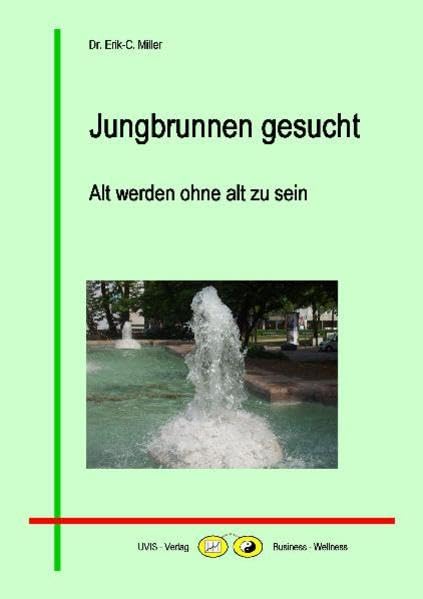 Jungbrunnen gesucht: Alt werden ohne alt zu sein Medicine