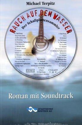 Rauch auf dem Wasser: Der Schallplattensammler. Roman mit Soundtrack Historical Fiction