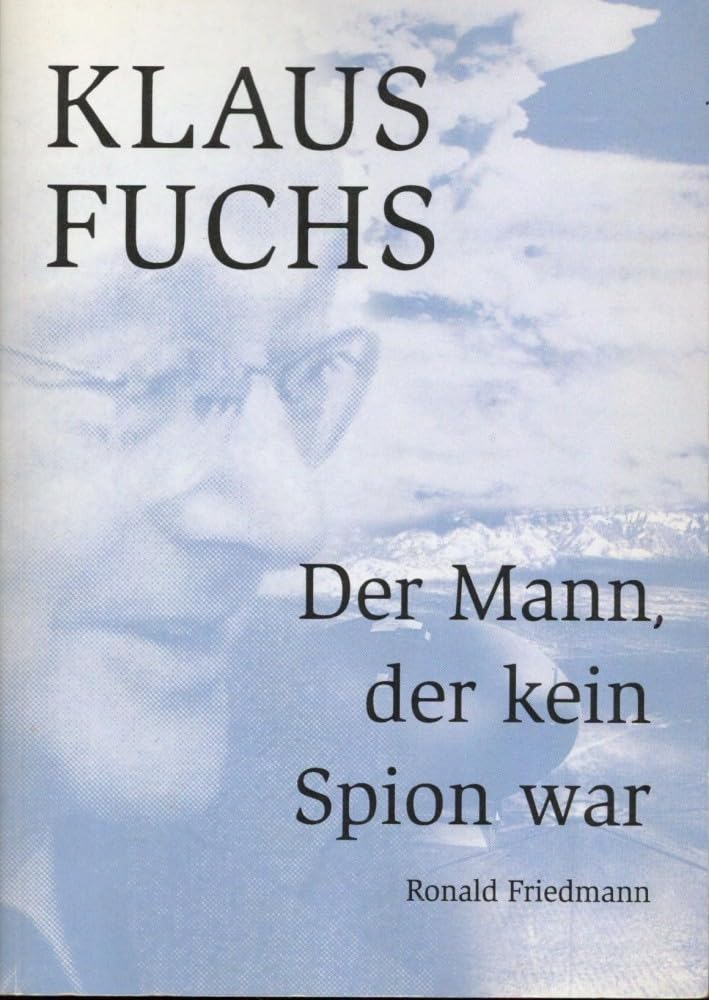 Klaus Fuchs: Der Mann, der kein Spion war Books