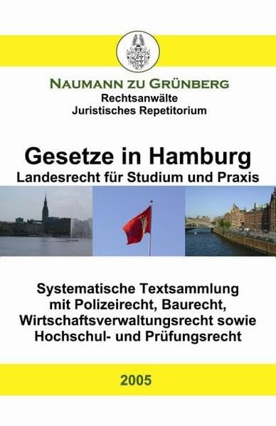 Gesetze in Hamburg - Landesrecht für Studium und Praxis: Systematische Textsammlung mit Polizeirecht, Baurecht, Wirtschaftsverwaltungsrecht sowie Hochschul- und Prüfungsrecht Law
