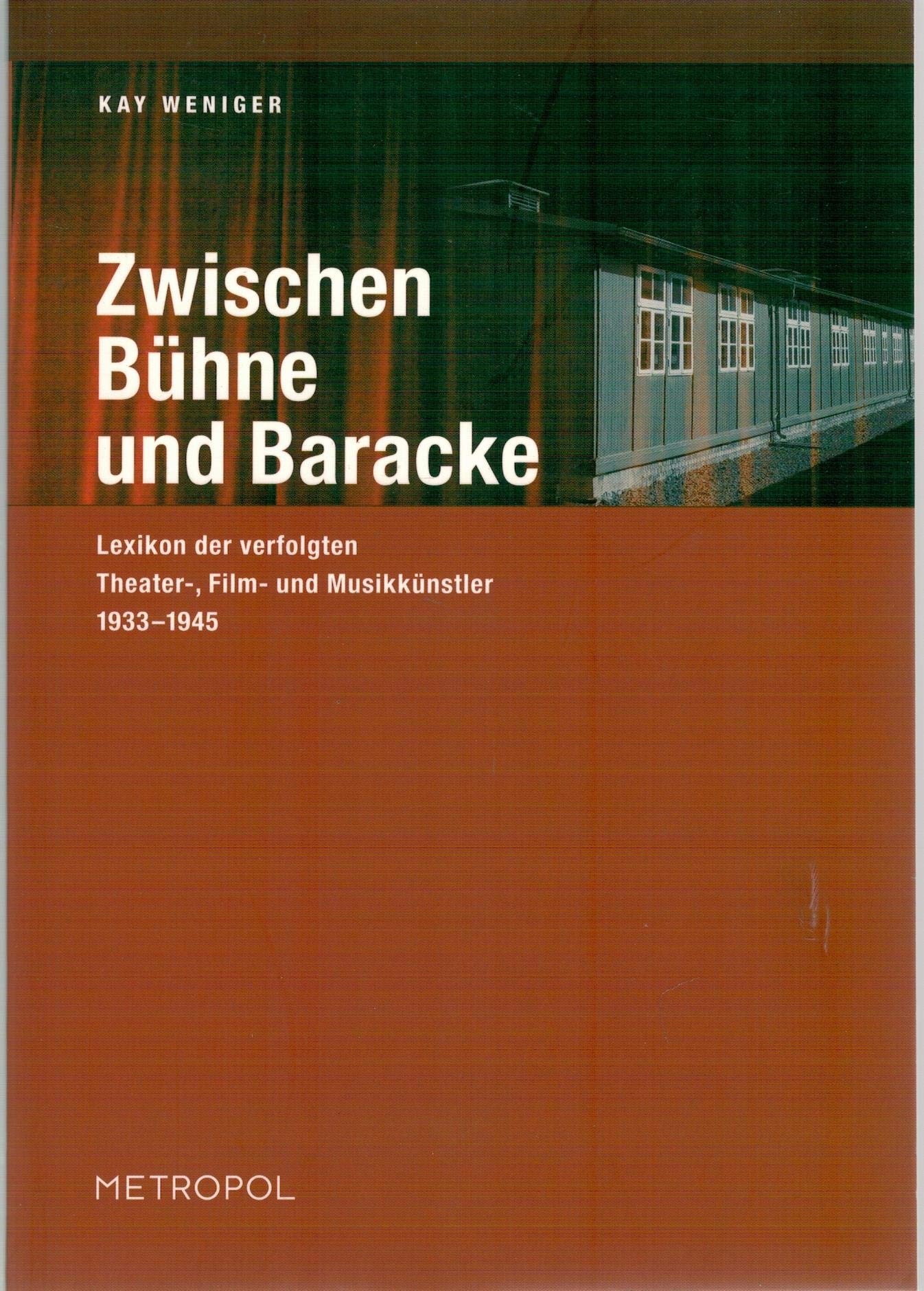 Zwischen Bühne und Baracke: Lexikon der verfolgten Theater-, Film- und Musikkünstler 1933–1945: Lexikon der verfolgten Theater-, Film- und Musikkünstler 1933 bis 1945 Pop culture Books