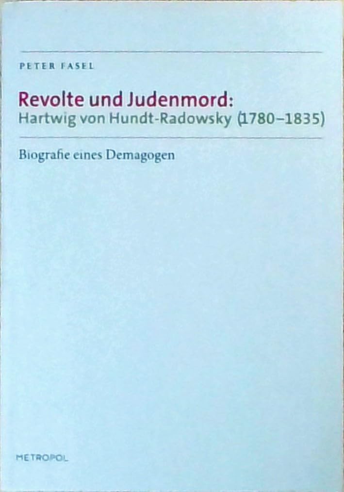 Revolte und Judenmord: Hartwig von Hundt-Radowsky (1780–1835) Film, Art & Culture