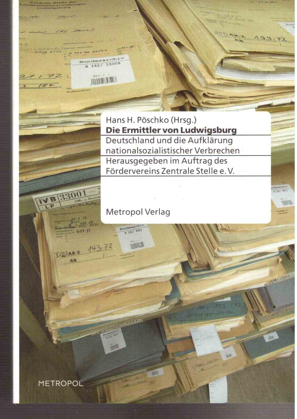 Die Ermittler von Ludwigsburg: Deutschland und die Aufklärung nationalsozialistischer Verbrechen: Deutschland und die Aufklärung ... Auftr. d. Fördervereins Zentrale Stelle e.V. Politics & History