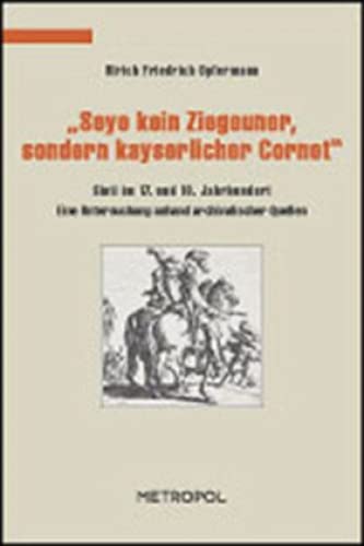 "Seye kein Ziegeuner, sondern kayserlicher Cornet" Politics & History