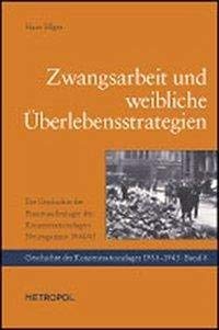 Zwangsarbeit und weibliche Überlebensstrategien: Die Geschichte der Frauenaußenlager des Konzentrationslagers Neuengamme 1944/45: Die Geschichte der ... Diss. (Geschichte der Konzentrationslager) Film, Art & Culture