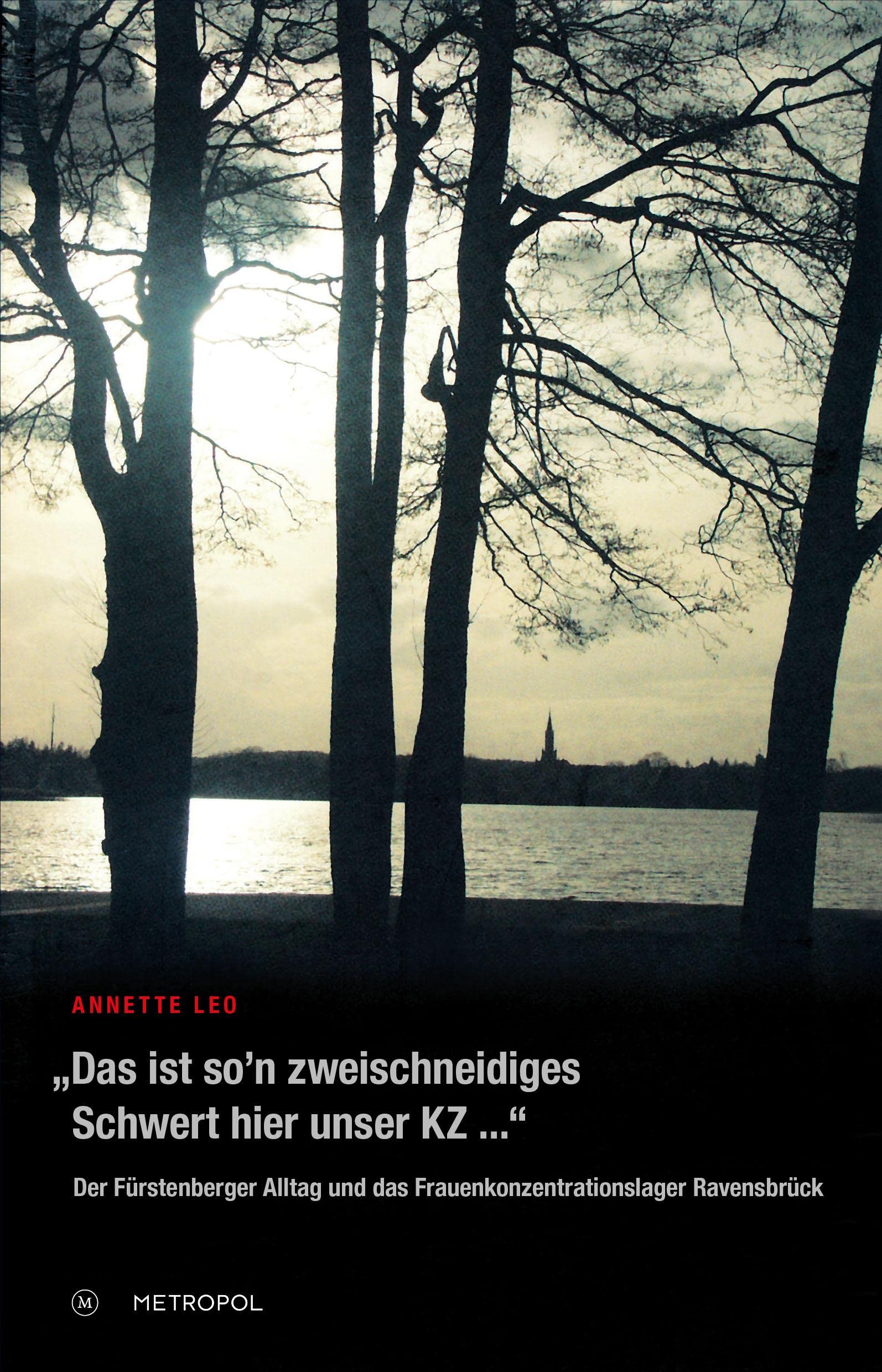 Das ist so’n zweischneidiges Schwert hier unser KZ...: Der Fürstenberger Alltag und das Frauenkonzentrationslager Ravensbrück German history