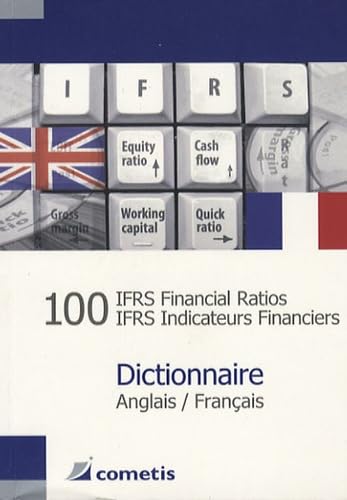 100 IFRS Financial Ratios / IFRS Indicateurs Financiers Dictionnaire - Anglais / Français Law