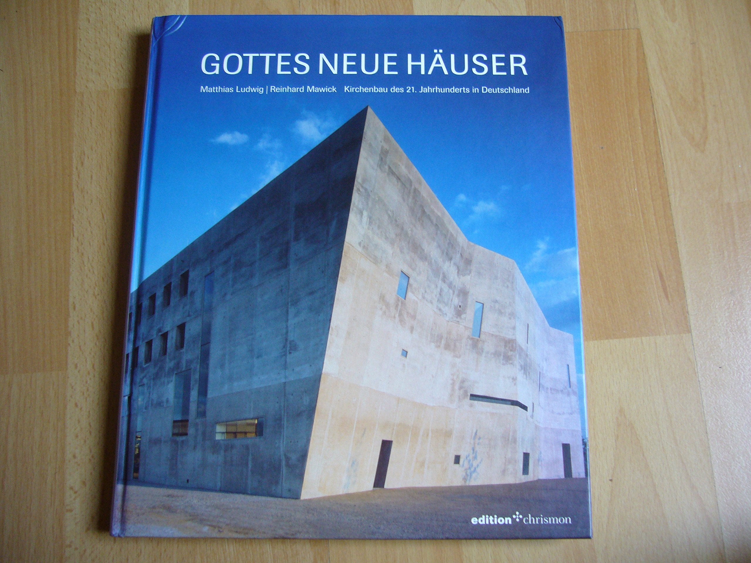 Gottes neue Häuser: Kirchenbau des 21. Jahrhunderts in Deutschland (edition chrismon) Architecture Books
