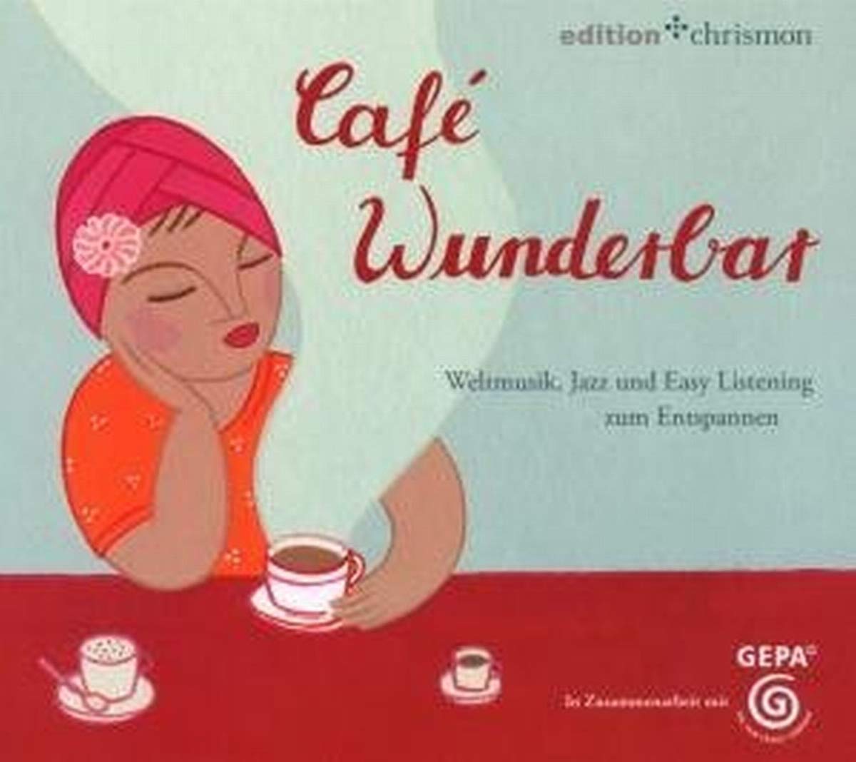 Café Wunderbar: Weltmusik, Jazz und Easy Listening zum Entspannen Arts & Music