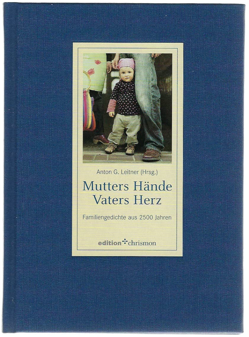 Mutters Hände, Vaters Herz: Familiengedichte aus 2500 Jahren (edition chrismon) Poetry