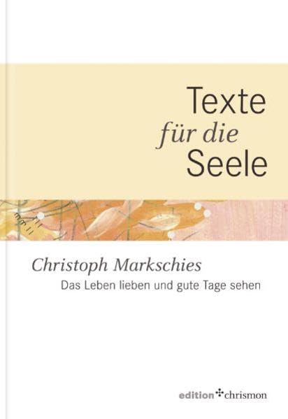 Das Leben lieben und gute Tage sehen: Texte für die Seele (edition chrismon) Religion & Esotericism