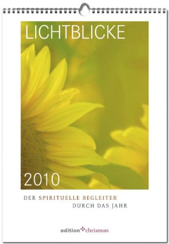 Lichtblicke 2010: Der spirituelle Begleiter durch das Jahr: Der spirituelle Begleiter durch das Jahr. Mit Wochenkalendarium Calendars