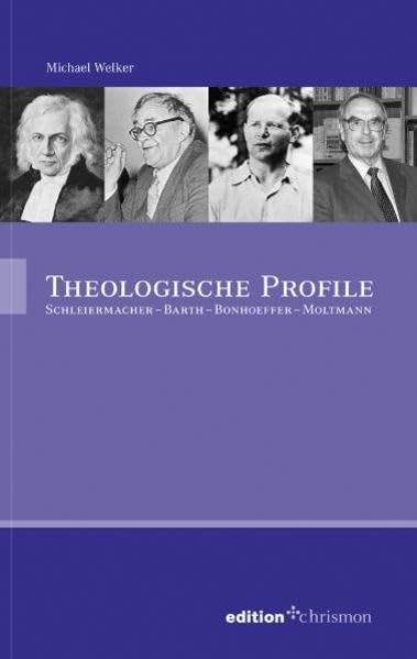Theologische Profile: Schleiermacher – Barth – Bonhoeffer – Moltmann (edition chrismon) Memories