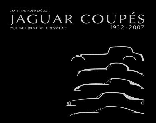 Jaguar Coupés: 1932 - 2007. 75 Jahre Luxus und Leidenschaft Leisure, Home & Garden
