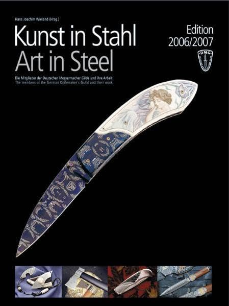 Kunst in Stahl (Art in Steel), Edition 2006/2007: Die Mitglieder der Deutschen Messermacher Gilde und ihre Arbeit (Kunst in Stahl (Art in Steel): Die ... the German Knifemaker´s Guild and their work) Film, Art & Culture