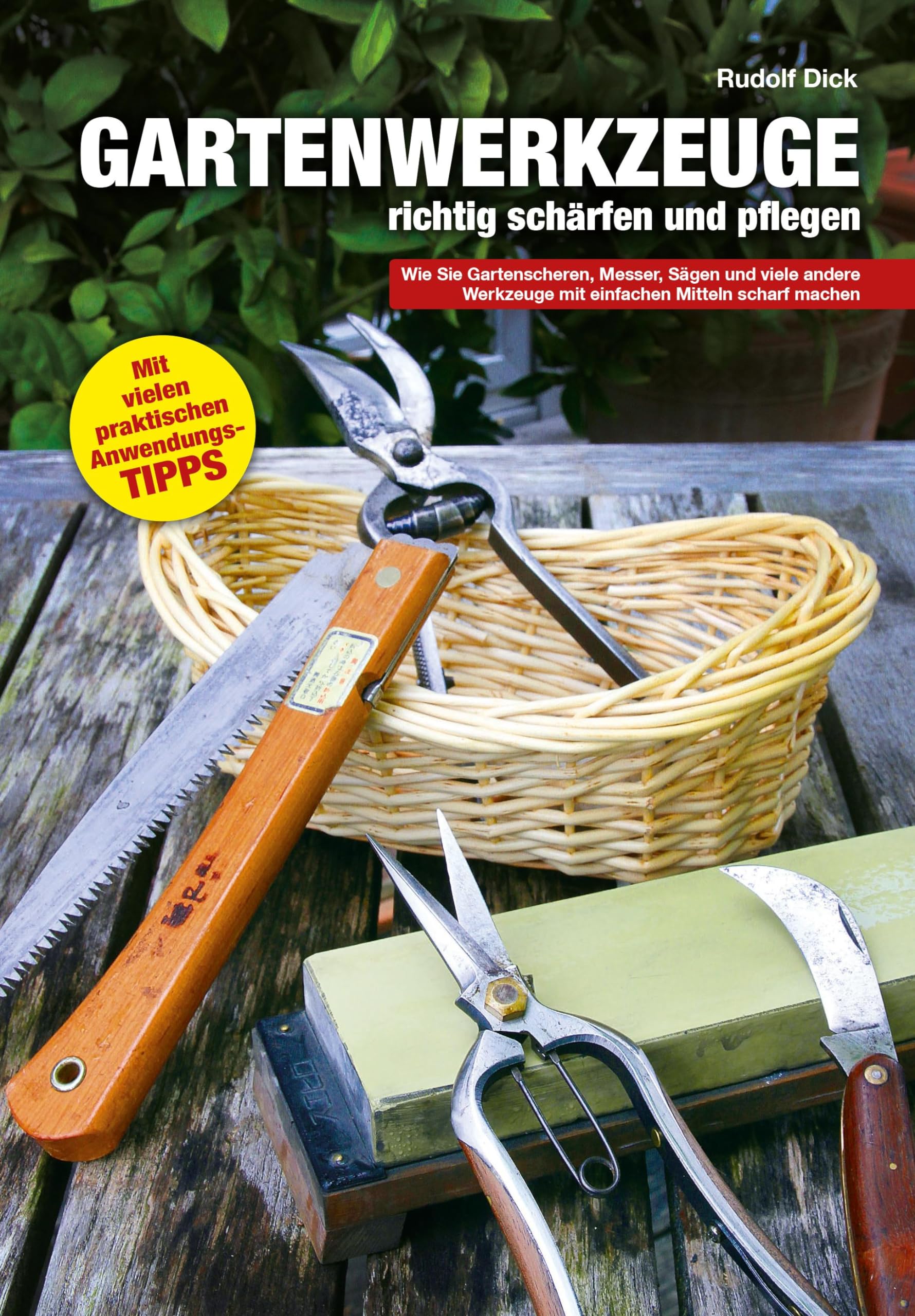 Gartenwerkzeuge richtig schärfen und pflegen: Wie Sie Gartenscheren, Messer, Sägen und viele andere Werkzeuge mit einfachen Mitteln scharf machen Hobbies & Crafts