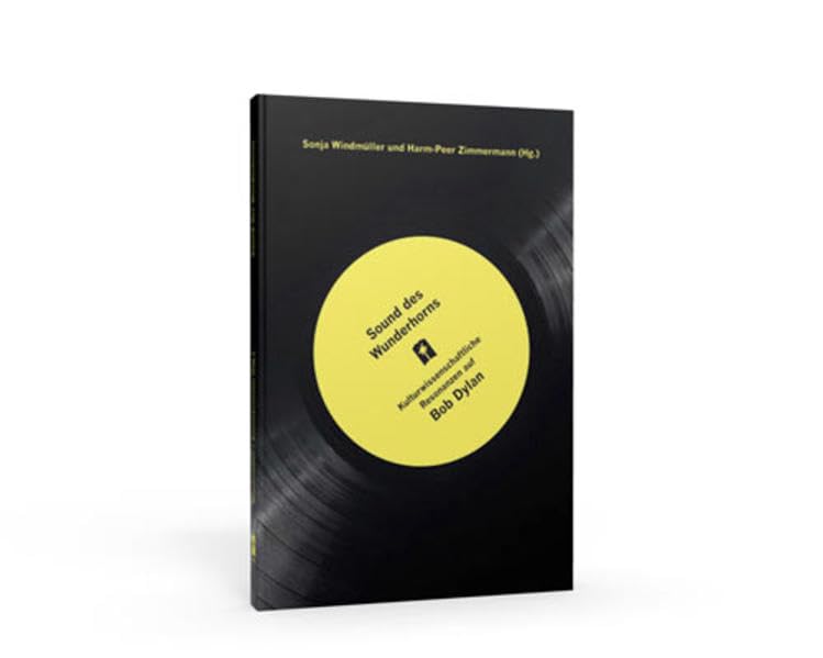 Sound des Wunderhorns: Kulturwissenschaftliche Resonanzen auf Bob Dylan Books