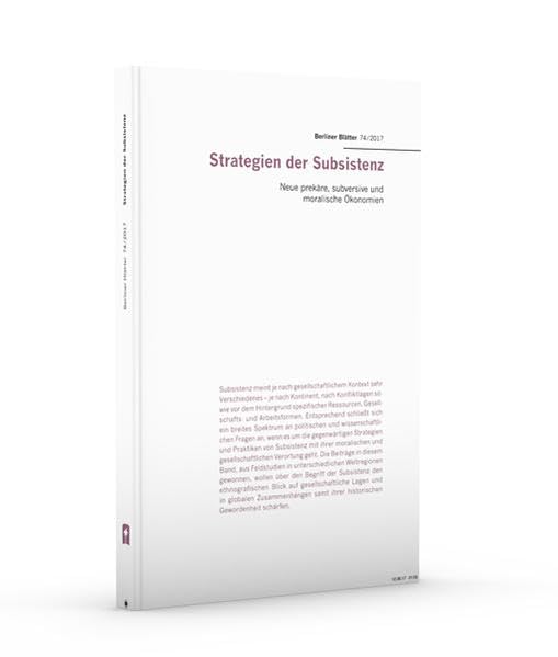 Strategien der Subsistenz: Neue prekäre, subversive und moralische Ökonomien (Berliner Blätter: Ethnographische und Ethnologische Beiträge) Law