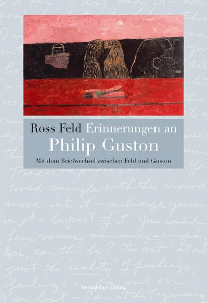 Erinnerungen an Philip Guston: Mit dem Briefwechsel zwischen Feld und Guston Essays & Short Stories