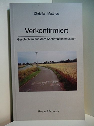 Verkonfirmiert: Geschichten aus dem Konfirmationsmuseum Religion & Esotericism