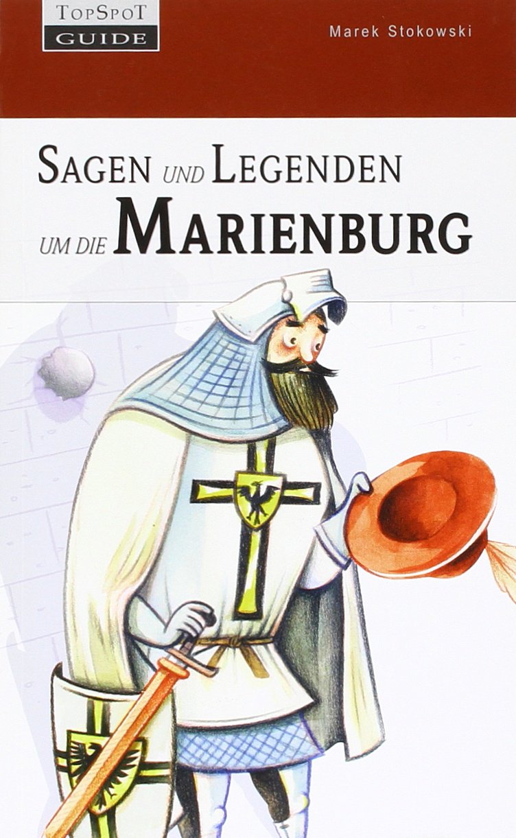 Sagen und Legenden um die Marienburg book