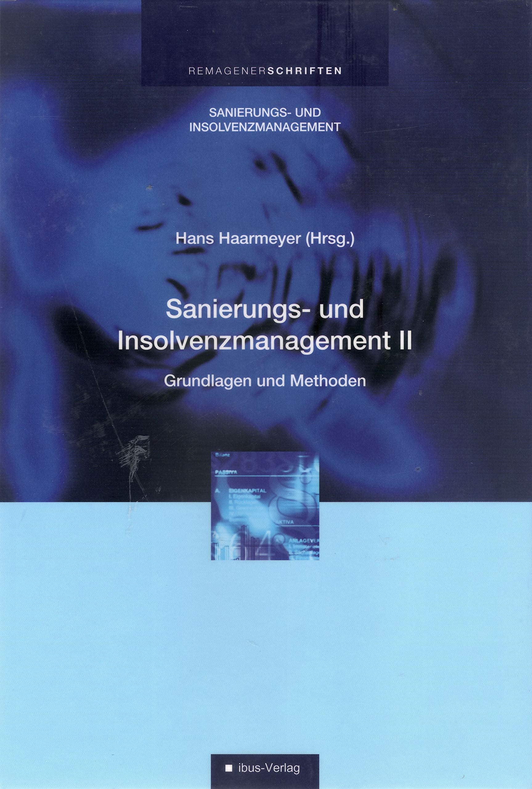 Sanierungs- und Insolvenzmanagement II: Grundlagen und Methoden (Remagener Schriften zum Sanierungs- und Insolvenzmanagement) Law