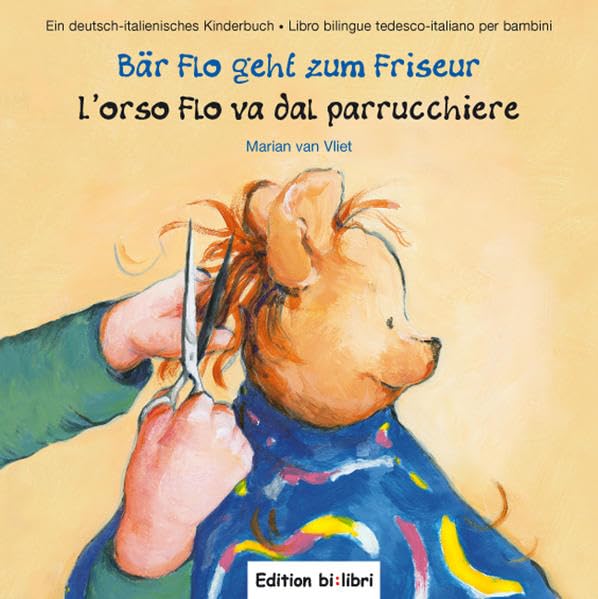 Bär Flo geht zum Friseur /L'orso Flo va dal parrucchiere: ein deutsch-italienisches Kinderbuch /Libro bilingue tedesco-italiano per bambini Children's books