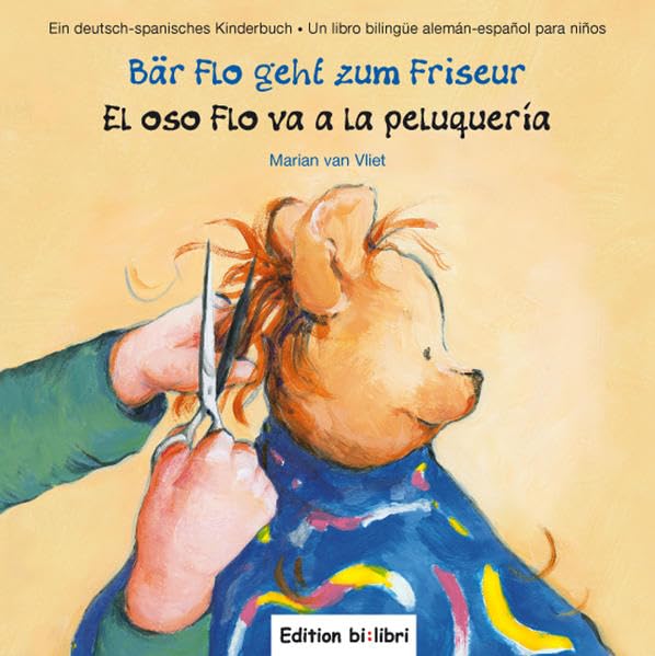Bär Flo geht zum Friseur /El oso Flo va a la peluqueria: Ein deutsch-spanisches Kinderbuch /Un libro bilingüe alemán-espanol para ninos Children's books