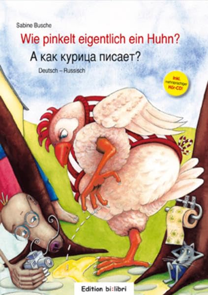 Wie pinkelt eigentlich ein Huhn?: Ein deutsch-russisches Bilderbuch Children's books