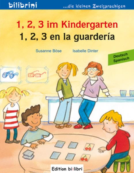 1, 2, 3 im Kindergarten / 1, 2, 3 en la guardería: Ein deutsch-spanisches Kinderbuch (bilibrini: ...die kleinen Zweisprachigen) Children's books