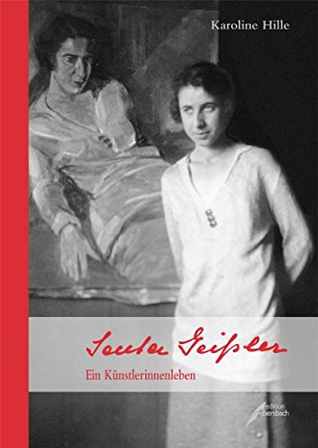 Senta Geißler: Ein Künstlerinnenleben Art & Literature